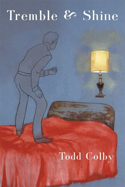 Tremble and Shine by Todd Colby, 9781932360301