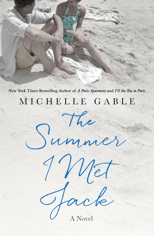 The Summer I Met Jack (A Novel) by Michelle Gable, 9781250103253
