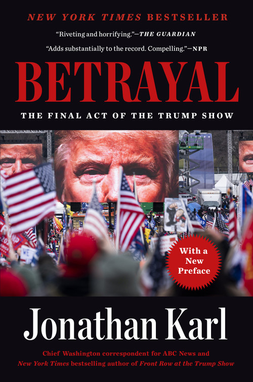 Betrayal (The Final Act of the Trump Show) by Jonathan Karl, 9780593186336