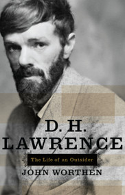 D. H. Lawrence (The Life of an Outsider) by John Worthen, 9781582433554