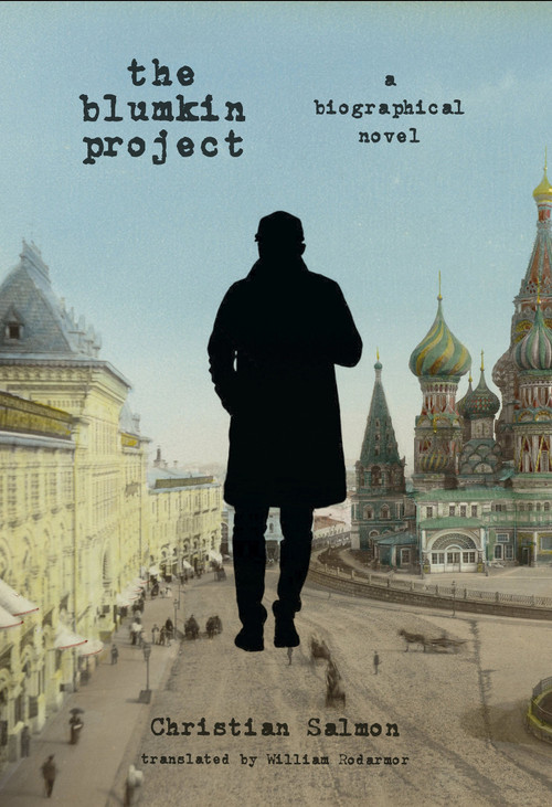 The Blumkin Project (A Biographical Novel) by Christian Salmon, William Rodarmor, 9781590511541