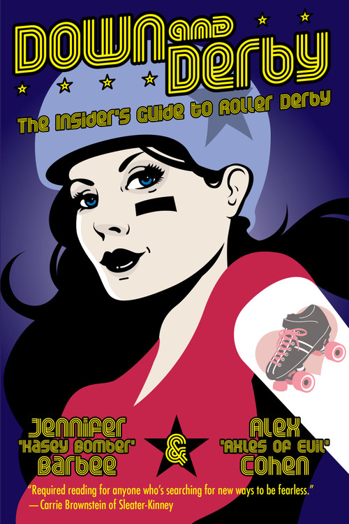 Down and Derby (The Insider's Guide to Roller Derby) by Alex Cohen, Jennifer Barbee, 9781593762742