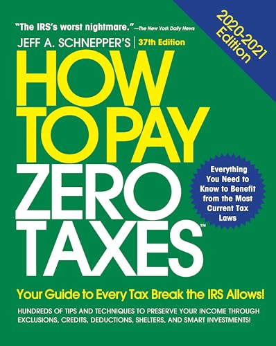 How to Pay Zero Taxes, 2020-2021: Your Guide to Every Tax Break the IRS Allows by Jeff A. Schnepper, 9781260461701
