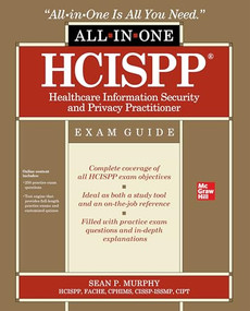 HCISPP HealthCare Information Security and Privacy Practitioner All-in-One Exam Guide by Sean P. Murphy, 9781260460063