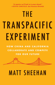 The Transpacific Experiment (How China and California Collaborate and Compete for Our Future) - 9781640094208 by Matt Sheehan, 9781640094208