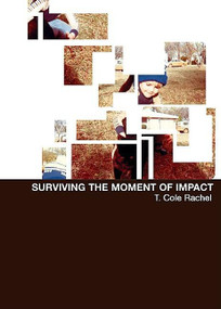 Surviving the Moment of Impact by T. Cole Rachel, 9781887128865