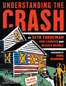 Understanding the Crash by Seth Tobocman, Eric Laursen, Jessica Wehrle, Doug Henwood, 9781593762728