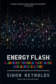 Energy Flash (A Journey Through Rave Music and Dance Culture) by Simon Reynolds, 9781593764074