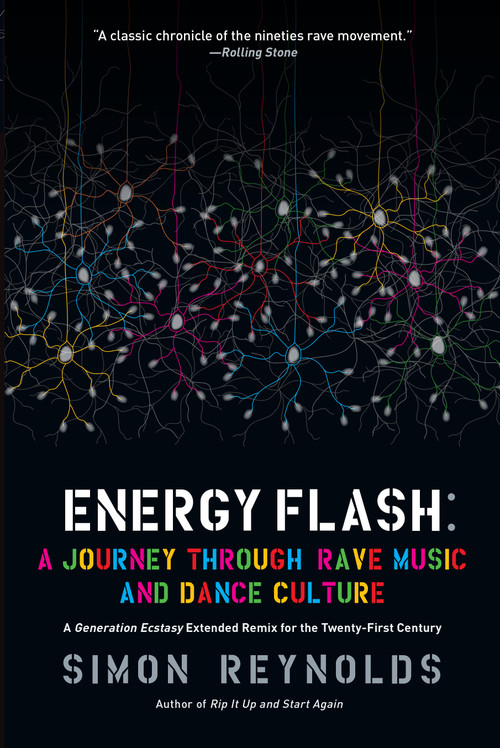 Energy Flash (A Journey Through Rave Music and Dance Culture) by Simon Reynolds, 9781593764074