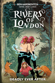 Rivers Of London: Deadly Ever After (Graphic Novel) by Ben Aaronovitch, 9781787738591