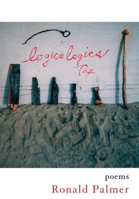 Logicalogics (Poems) by Ronald Palmer, 9781932360882