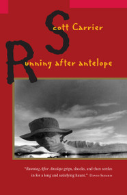 Running After Antelope by Scott Carrier, 9781582431796