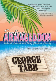 Surfing Armageddon (Fishnets, Fascists, and Body Fluids in Florida) by George Tabb, 9781932360998
