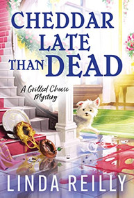 Cheddar Late Than Dead by Linda Reilly, 9781728238388