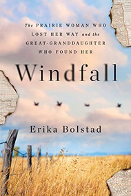 Windfall (The Prairie Woman Who Lost Her Way and the Great-Granddaughter Who Found Her) by Erika Bolstad, 9781728246932