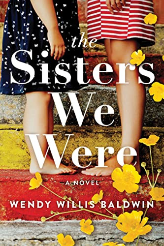 The Sisters We Were (A Novel) by Wendy Willis Baldwin, 9781728258188
