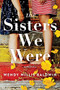 The Sisters We Were (A Novel) by Wendy Willis Baldwin, 9781728258188