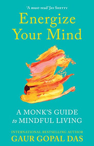 Energize Your Mind (A Monk's Guide to Mindful Living) by Gaur Gopal Das, 9781728265377
