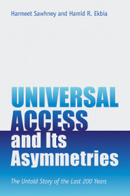 Universal Access and Its Asymmetries (The Untold Story of the Last 200 Years) by Harmeet Sawhney, Hamid R. Ekbia, 9780262544559