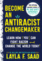Become an Antiracist Changemaker (The official companion journal of Me and White Supremacy Young Readers' Edition) by Layla F. Saad, 9781728268934