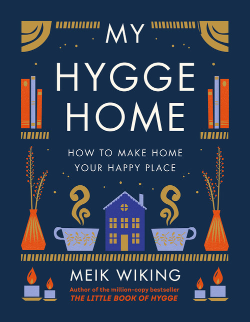 My Hygge Home (How to Make Home Your Happy Place) by Meik Wiking, 9781419766374