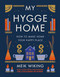 My Hygge Home (How to Make Home Your Happy Place) by Meik Wiking, 9781419766374
