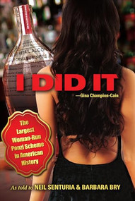I Did It (The Largest Woman-Run Ponzi Scheme in American History) by Neil Senturia, Barbara Bry, 9781956503944