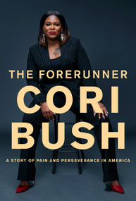 The Forerunner (A Story of Pain and Perseverance in America) by Cori Bush, 9780593320587