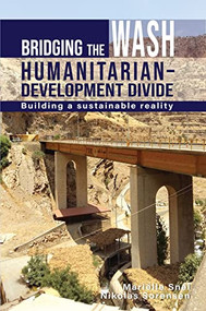 Bridging the WASH Humanitarian-development Divide (Building a sustainable reality) by Marielle Snel, Nikolas, Sorensen, 9781788531740