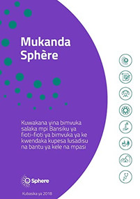 Mukanda Sphère Kikongo (Kuwakana yina bimvuka salaka mpi Bansiku ya fioti-fioti ya bimvuka ya ke kwendaka kupesa lusadisu na bantu ya kele na mpasi) by Sphere Association , 9781908176929