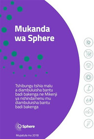 Mukanda Wa Sphere Tshiluba (Tshibungu tshia malu a diambuluisha bantu badi bakenga ne Mikenji ya nshindamenu mu diambuluisha bantu badi bakenga) by Sphere Association , 9781908176905