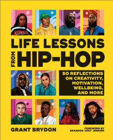 Life Lessons from Hip-Hop (50 Reflections on Creativity, Motivation and Wellbeing) by Grant Brydon, 9780744061192