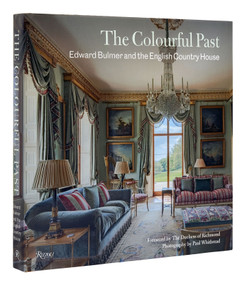 The Colourful Past (Edward Bulmer and the English Country House) by Edward Bulmer, The Duchess of Richmond, Paul Whitbread, 9780847871988