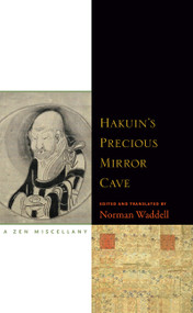 Hakuin's Precious Mirror Cave (A Zen Miscellany) by Norman Waddell, 9781582434971