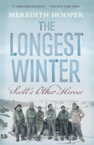 The Longest Winter (Scott's Other Heroes) - 9781619020139 by Meredith Hooper, 9781619020139