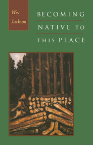 Becoming Native to This Place by Wes Jackson, 9781887178112