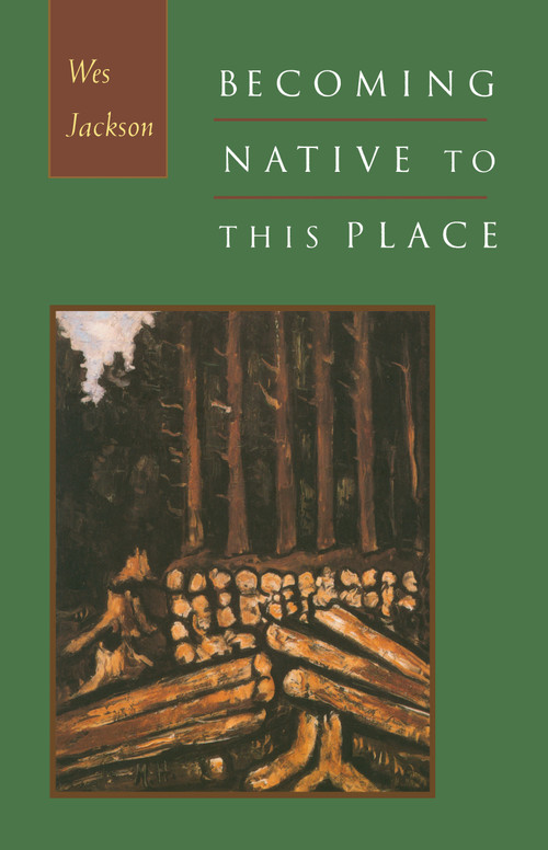 Becoming Native to This Place by Wes Jackson, 9781887178112