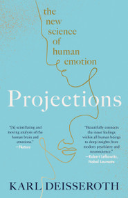 Projections (The New Science of Human Emotion) by Karl Deisseroth, 9781984853714
