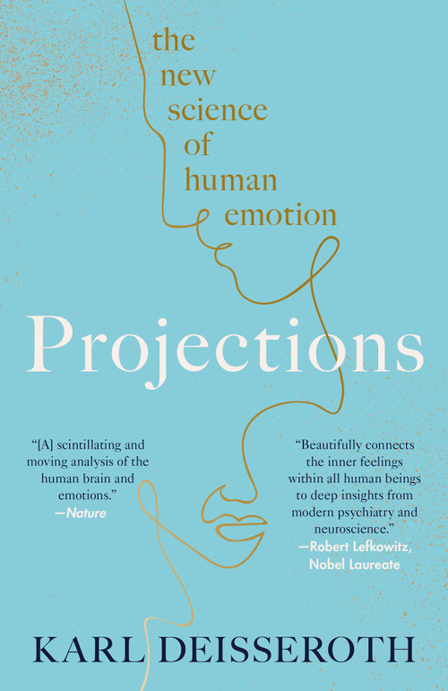 Projections (The New Science of Human Emotion) by Karl Deisseroth, 9781984853714