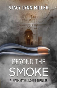 Beyond the Smoke by Stacy Lynn Miller, 9781642472370