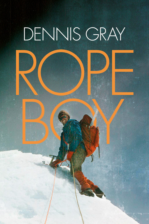 Rope Boy (A life of climbing from Yorkshire to Yosemite) by Dennis Gray, 9781911342229