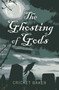 The Ghosting of Gods by Cricket Baker, 9781780998558