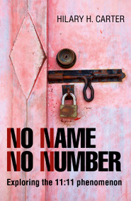No Name No Number (Exploring the 11:11 Phenomenon) by Hilary H. Carter, 9781780998947