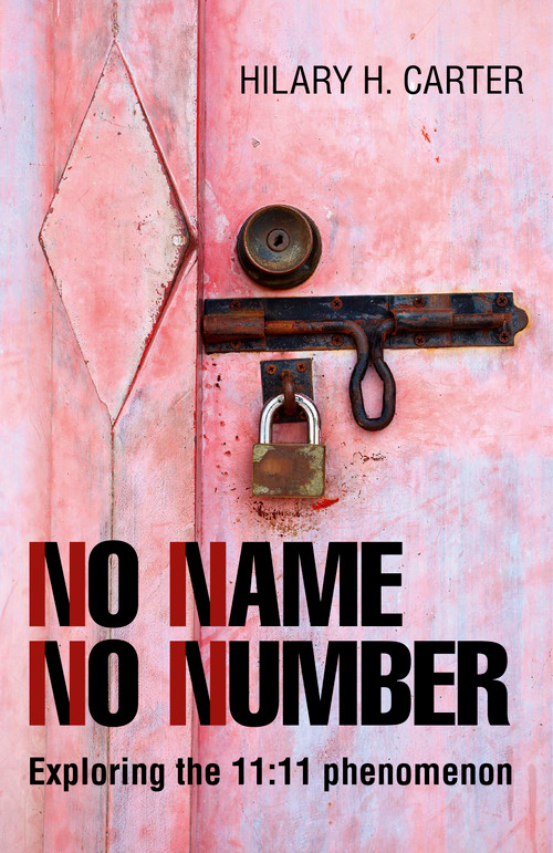 No Name No Number (Exploring the 11:11 Phenomenon) by Hilary H. Carter, 9781780998947
