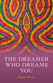 The Dreamer Who Dreams You by Daniel Stone, 9781846946653