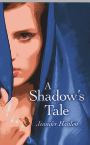 A Shadow's Tale by Jennifer Hanlon, 9781782791362