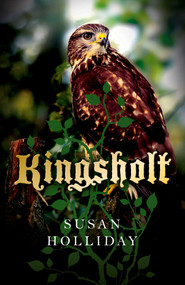 Kingsholt by Susan Holliday, 9781782799764