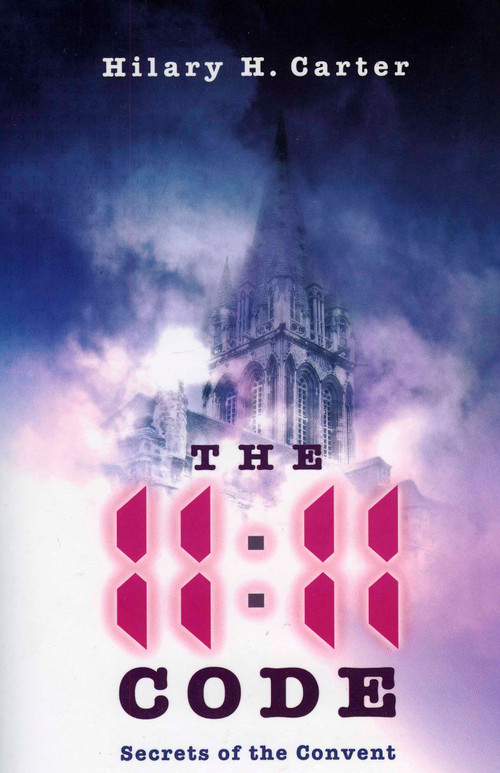 The 11.11 Code (Secrets of the Convent) by Hilary H. Carter, 9781846941009