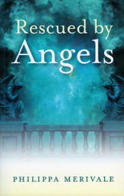 Rescued by Angels by Philippa Merivale, 9781846941757