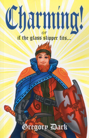 Charming! (If the Glass Slipper Fits...) by Gregory Dark, 9781846943836